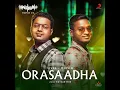 Orasaadha (Madras Gig) - Vivek - Mervin & Ku Karthik