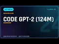 Code the 124M-Parameter GPT-2 Model From Scratch LLMs 2026 trending
