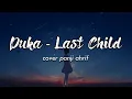 LAST CHILD - DUKA ( LIRIK ) Cover Panji Ahrif