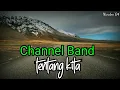 Download Lagu Channel Band - Tentang Kita ( Lirik )