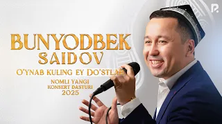 Bunyodbek Saidov - O’ynab kuling ey do’stlar nomli yangi konsert dasturi 2025