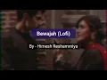 Bewajah (Lofi) Song | Himesh Reshammiya | Lyrical Song | @pg_videostation