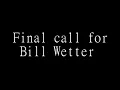 Final call page for Bill Wetter