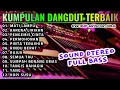 Download Lagu DANGDUT ORGEN TUNGGAL KOLEKSI TERBAIK 2025 |MATI LAMPU| KARENA LIRIKAN|PENGEMIS CINTA