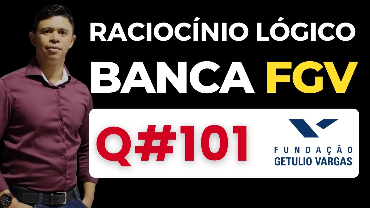 Questão 101📌Raciocínio Lógico📚 Banca #fgv #cnu #concursospublicos RLM PARA CONCURSOS BANCA FGV