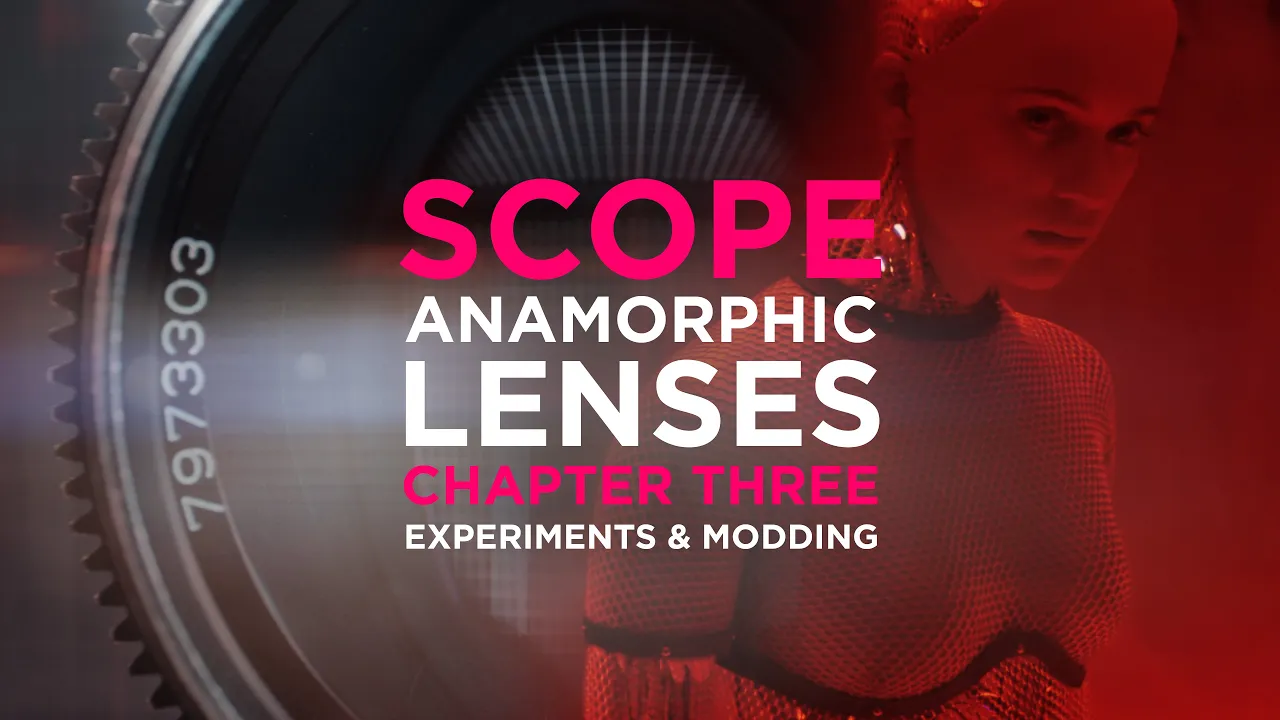 SCOPE Chapter Three – Anamorphic Lenses Experiments & Modding – Epic Episode #17