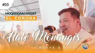 Download HATI MENANGIS - MUQADDAM ELCORONA #03  (Cahaya \u0026 Safri) MP3