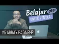 Belajar PHP untuk PEMULA 7 ARRAY
