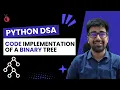DSA in Python - Binary Tree Implementation Node Class Tree Construction Part 107 Hindi