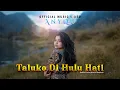 Download Lagu Anyqu - Taluko di Hulu Hati (Official Music Video)