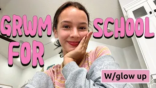 GRWM for School! *glow up*