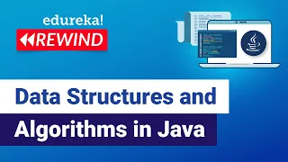 Data Structures and Algorithms in Java Java Training Edureka Java Rewind 1