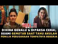 DIHINA BENALU \u0026 DIPAKSA CERAI, SUAMI GEMETAR SAAT TAHU AKULAH PEMILIK PERUSAHAAN TEMPATNYA BEKERJA