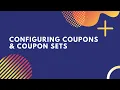 Configuring Coupons Coupon Sets