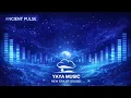 Lagu ancient Pulse – EDM Music