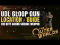 UDL GLOOP GUN LOCATION - The Butt Saving SCIENCE WEAPON