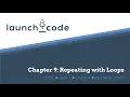 LC101 Unit 1 Class 04 Lecture - Chapter 9 Loops