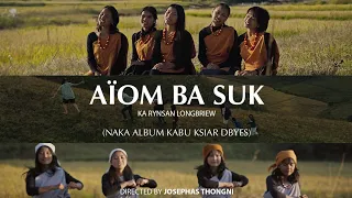 a om ba suk ka rynsan longbriew dbyes kawei ka sur official music video