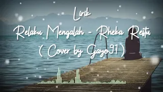 Download Lirik Rela ku Mengalah ( Cover by Gayo91 ) MP3