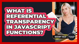 What Is Referential Transparency In JavaScript Functions - JavaScript Toolkit