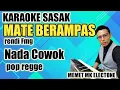 Download Lagu karaoke sasak trending MATE BERAMPAS terbaru  nada cowok@MEMET_MK_