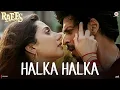 Halka Halka - Raees | Shah Rukh Khan | Ram Sampath | Sonu Nigam \u0026 Shreya Ghoshal