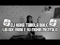 Download Lagu DJ KAKA TABOLA BALE LIA ADE NONA E SU MAKIN MENYALA X CINTA DARI SEBERANG REMIX VIRAL TIKTOK 2025