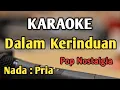 Download Lagu DALAM KERINDUAN - KARAOKE || NADA PRIA COWOK || Pop Nostalgia || The Mercy's  || Live Keyboard
