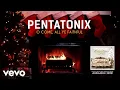 Download Lagu Pentatonix - O Come, All Ye Faithful (Yule Log)