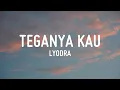 Teganya Kau - Lyodra