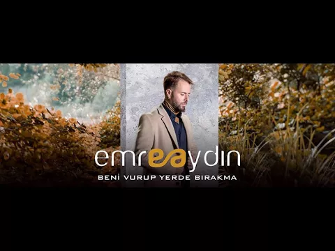 Download MP3 Emre Aydın - Beni Vurup Yerde Bırakma (Alternatif Versiyon) 2018