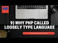 9 Why PHP called as Loosely type language