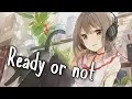 Download Lagu Nightcore - Ready Or Not || Lyrics