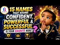 Names That Sound Confident Powerful Successful Names With Strong Meanings