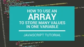 JavaScript Tutorial How to Use an Array to Store Many Values in One Variable