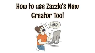 A Tutorial on using the New Design Tool on Zazzle