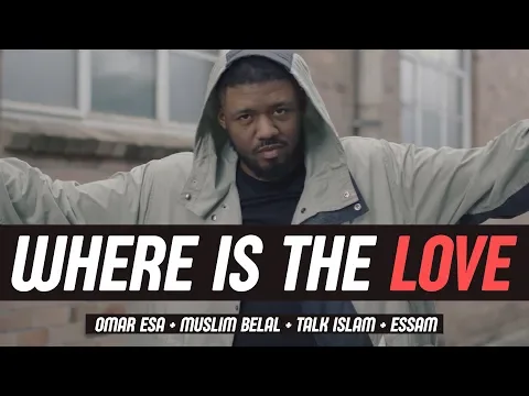 Download MP3 WHERE IS THE LOVE (Muslim Cover) Ft. Omar Esa, Muslim Belal, Essam