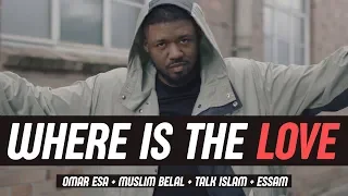 Download WHERE IS THE LOVE (Muslim Cover) Ft. Omar Esa, Muslim Belal, Essam MP3