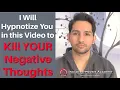 Download Lagu I Will Hypnotize YOU to Kill Your NEGATIVE THOUGHTS | Online Hypnosis to Become Positive (in Hindi)