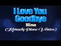 Download Lagu I LOVE YOU GOODBYE - Nina (KARAOKE PIANO VERSION)