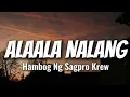 Download Lagu Hambog Ng Sagpro Krew -AlaAla Nalang Full Song (Lyrics)