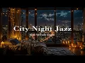 Download Lagu City Lights \u0026 Calm Jazz | Smooth of Piano Background Jazz Music for Stress Relief and Sleep