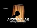 Peluk erat tubuhku sentuhlah jemariku (Terbang bersamaku -Angin malam) kangen band cover Rikianggara