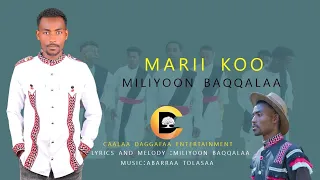 Miliyoon Baqqalaa MARII KOO New Oromo Music 2025 Officail Video 