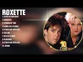 Download Lagu ROXETTE GRANDES EXITOS || The Very Best Of Roxette || Roxette Greatest Hits Full Album