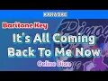 Download Lagu It's All Coming Back To Me Now by Celine Dion (Karaoke : Baritone Key : Male Key)