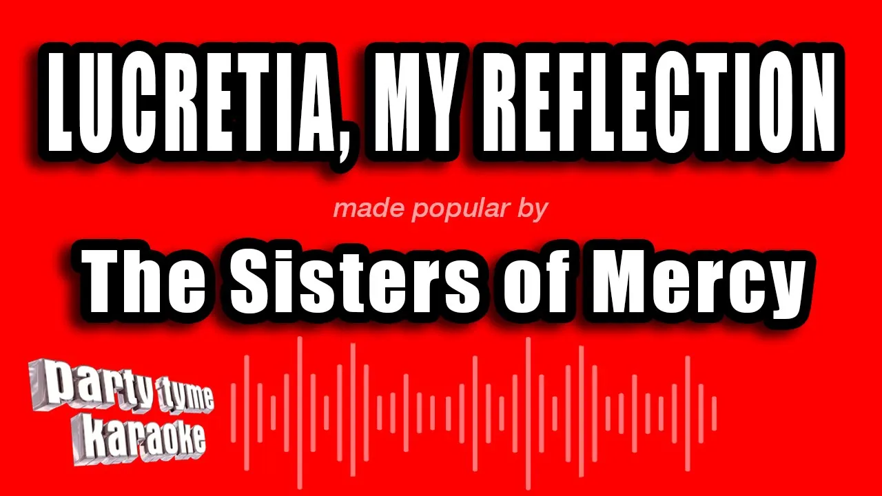 The Sisters of Mercy - Lucretia, My Reflection (Karaoke Version) The Sisters of Mercy - Lucretia, My Reflection (Karaoke Version)