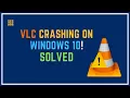 VLC Crashing On Windows 10 Troubleshooting The Issue