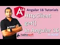 HttpClient Get in Angular 16 HTTP in Angular Angular 16 Tutorial