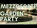 Download Lagu MEZZOFORTE - GARDEN PARTY CLONES REMIX SOURCE RE-DRUM